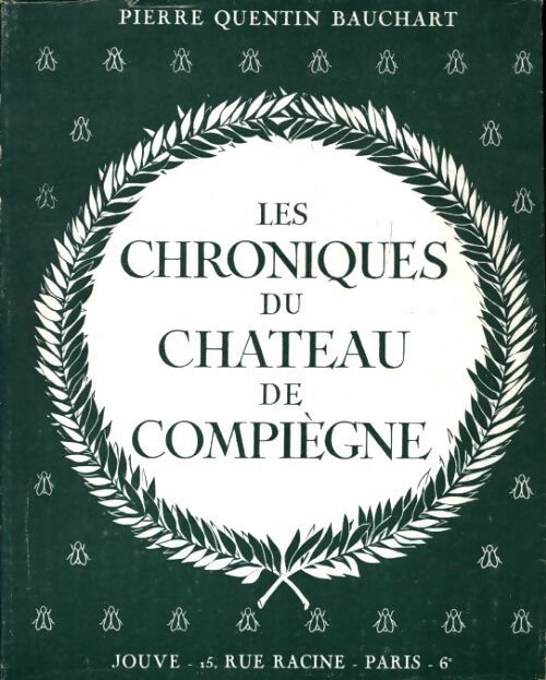 Les chroniques du château de Compiègne - Pierre Quentin Bauchart - Livre