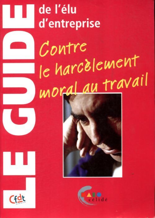 Le guide de l'élu d'entreprise : Contre le harcèlement au travail - Chantal Le Bouffant - Livre
