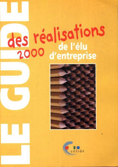 Le guide de l'élu d'entreprise : Des réalisations 2000 - Chantal Le Bouffant - Livre
