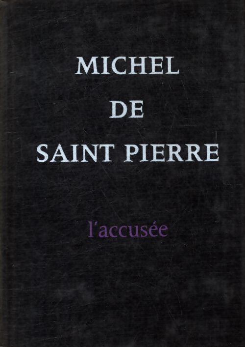 L'accusée - Michel De Saint Pierre - Livre