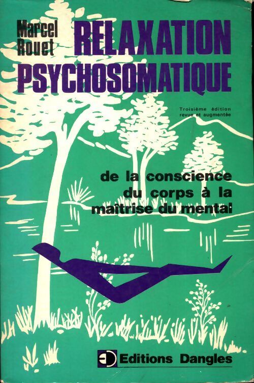 Relaxation psychosomatique de la conscience du corps à la maîtrise du mental - Marcel Rouet - Livre