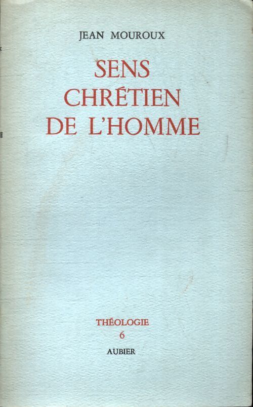 Sens chrétien de l'homme - J. Mouroux - Livre