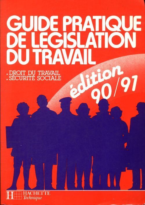 Guide pratique de législation du travail - Collectif - Livre