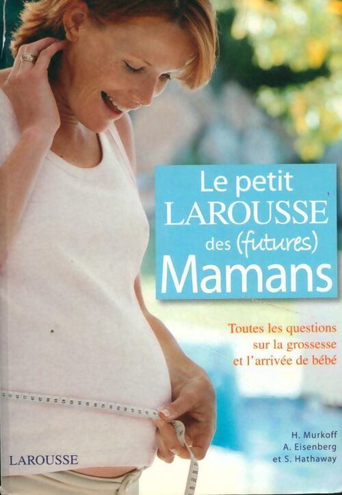 Le petit Larousse des (futures) mamans - Arlene Eisenberg - Livre