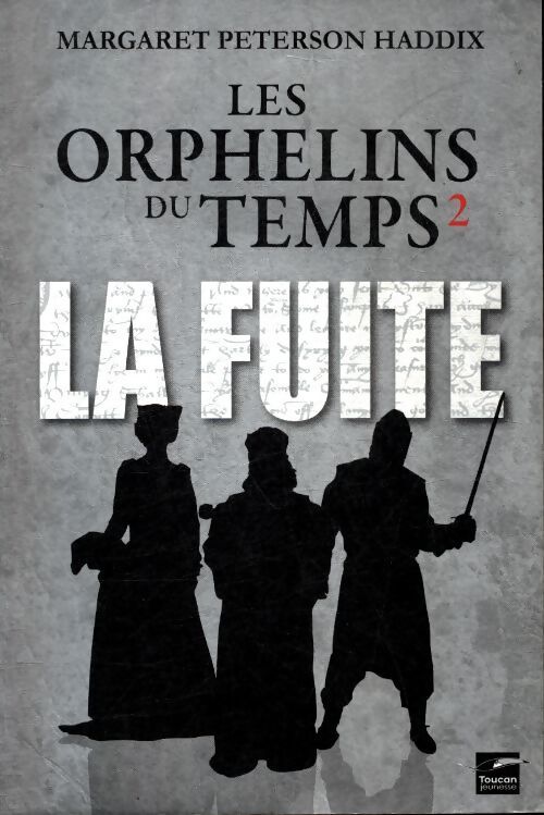 Les orphelins du temps Tome II : La fuite - Margaret Peterson Haddix - Livre