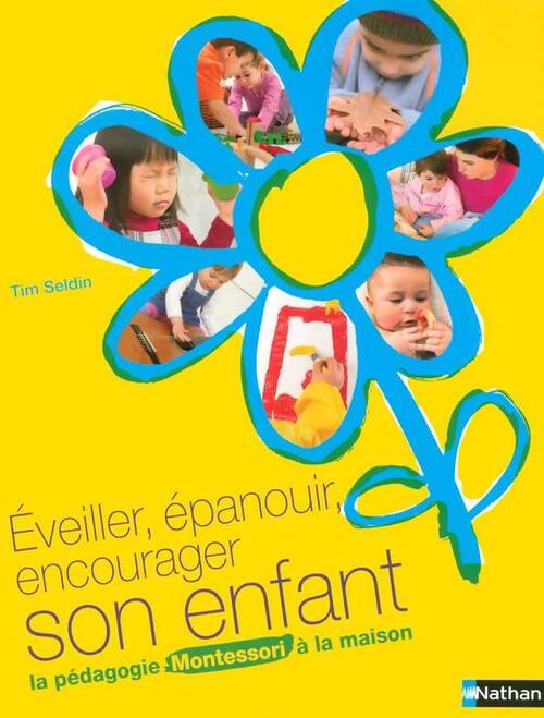 Éveiller, épanouir, encourager son enfant : La pédagogie Montessori à la maison - Tim Seldin - Livre