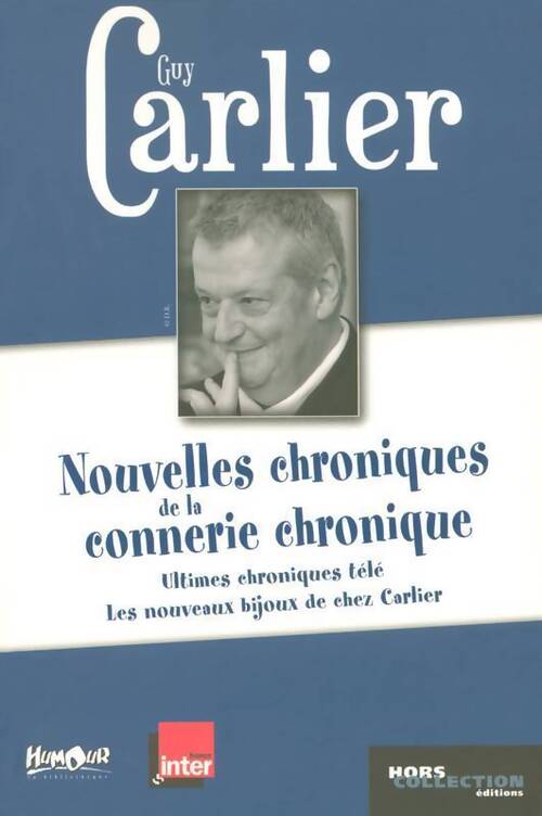 Nouvelles chroniques de la connerie chronique - Guy Carlier - Livre