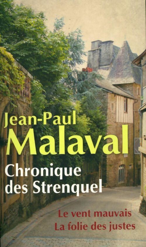 Chronique des Strenquel : Le vent mauvais / La folie des justes - Jean-Paul Malaval - Livre