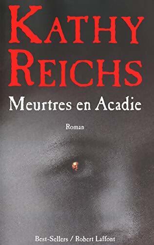 Meurtres en Acadie - Kathy Reichs - Livre