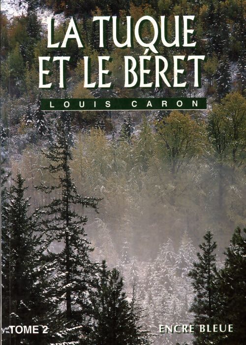 La tuque et le béret Tome II - Louis Caron - Livre