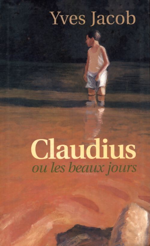 Claudius ou les beaux jours - Yves Jacob - Livre
