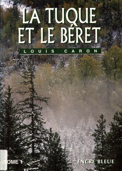 La tuque et le béret Tome I - Louis Caron - Livre