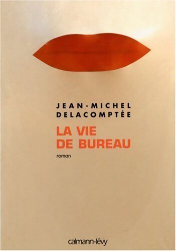 La vie de bureau - Jean-Michel Delacomptée - Livre