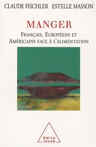 Manger : Français européens et américains face à l'alimentation - Claude Fischler - Livre