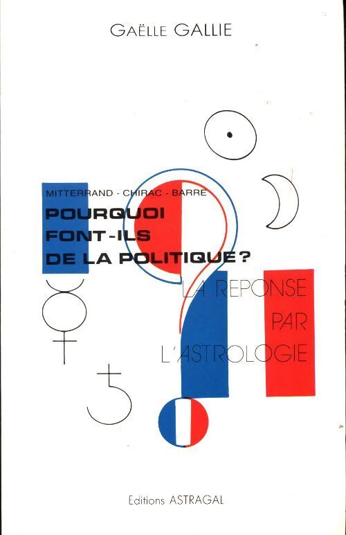Mitterand, Chirac, Barre : Pourquoi font-ils de la politique? - Gaëlle Gallie - Livre