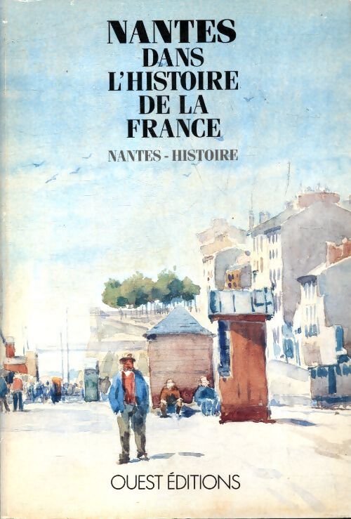 Nantes dans l'histoire de la France - Collectif - Livre