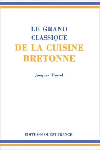 Le grand classique de la cuisine bretonne - Jacques Thorel - Livre