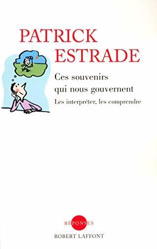 Ces souvenirs qui nous gouvernent - Patrick Estrade - Livre