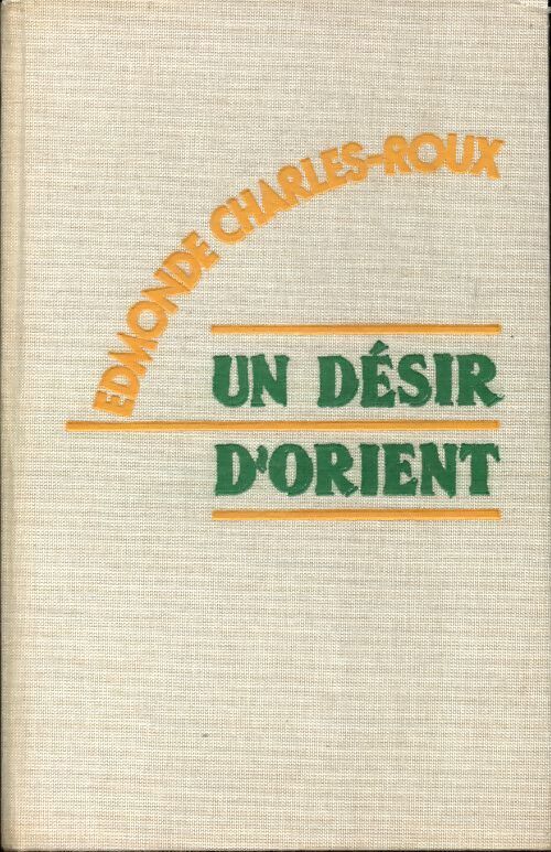 Un désir d'orient - Edmonde Charles-Roux - Livre