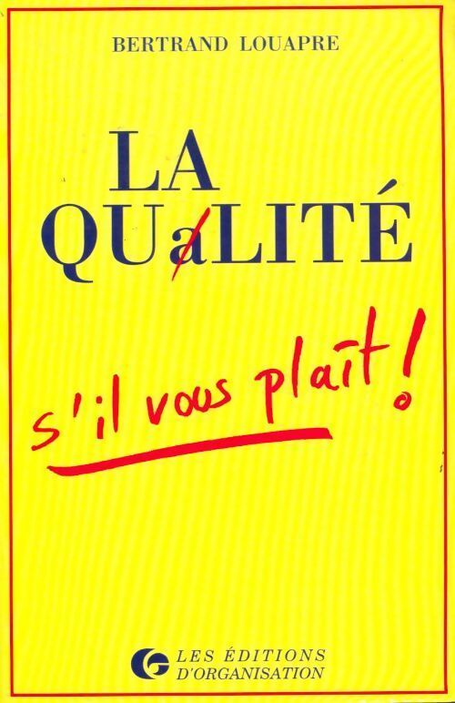 La qualité s'il vous plaît ! - Bertrand Louapre - Livre