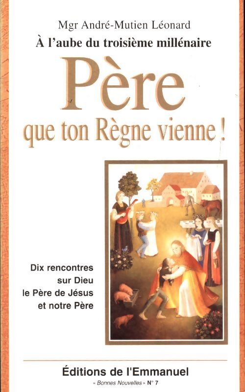 Père que ton règne vienne !  - André-Mutien Leonard - Livre
