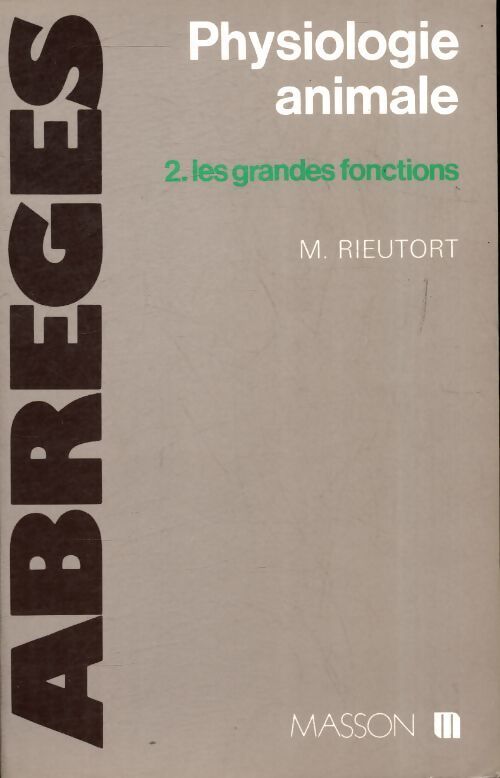 Physiologie animale Tome II : Les grandes fonctions - M. Rieutort - Livre