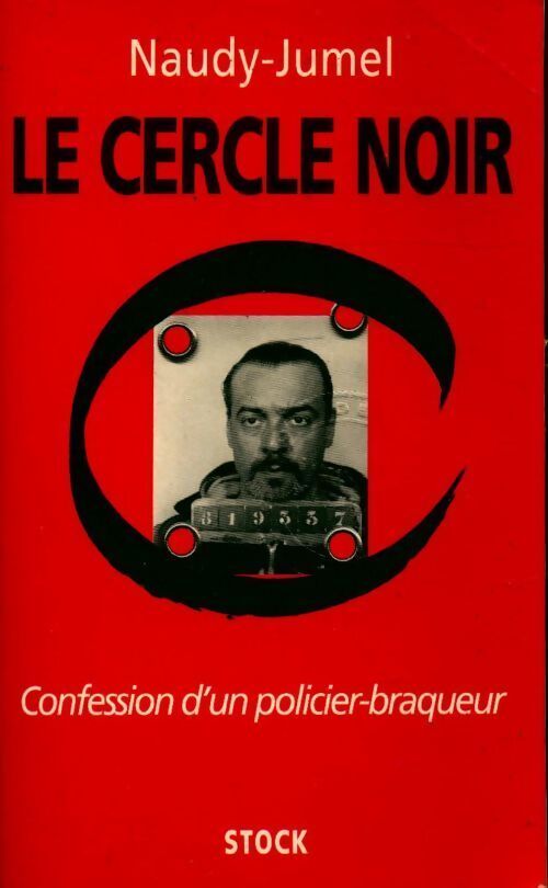 Le cercle noir. Confession d'un policier braqueur - Michel Naudy - Livre