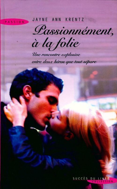 Passionnément, à la folie - Jayne Ann Krentz - Livre