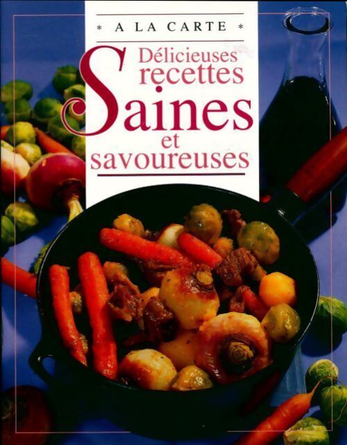 Délicieuses recettes saines et savoureuses - Jill Elegeer - Livre