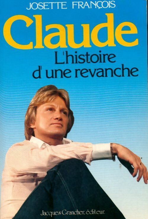 Claude. L'histoire d'une revanche - Josette François - Livre