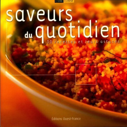 Saveurs du quotidien. 30 recettes et leurs astuces - Collectif - Livre