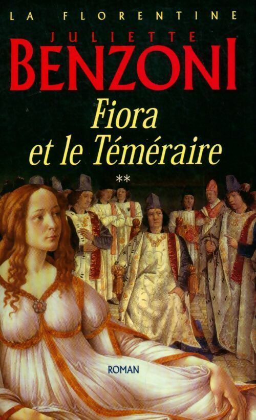 La florentine Tome II : Fiora et le téméraire - Juliette Benzoni - Livre