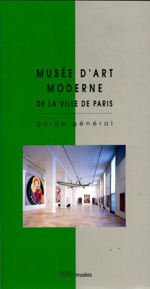 Musée d'art moderne de la ville de Paris. Guide général - Collectif - Livre