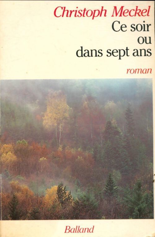 Ce soir ou dans sept ans - Christoph Meckel - Livre