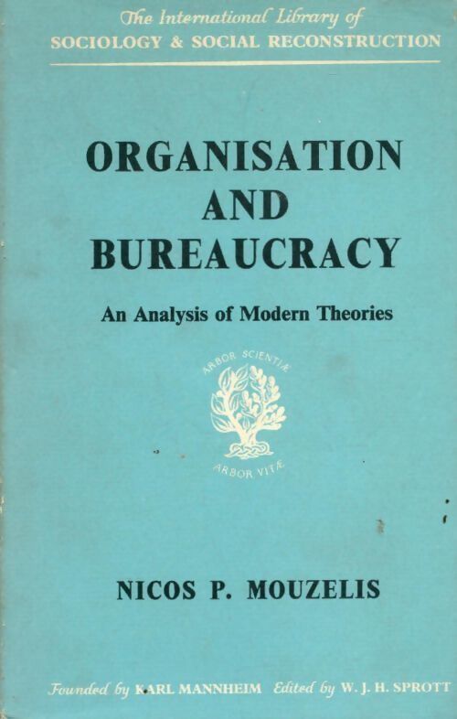 Organisation and bureaucracy. An analysis of modern theories - Nicos Panayiotou Mouzelis - Livre