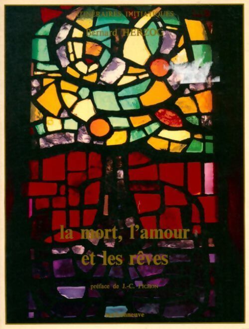 La mort, l'amour et les rêves - Bernard Herzog - Livre