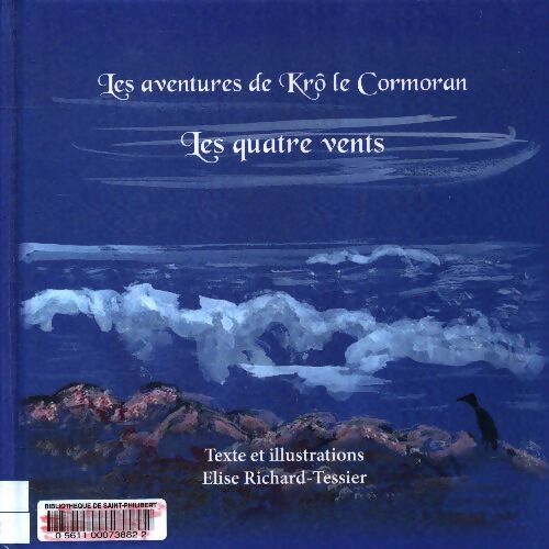 Les aventures de Krô le cormoran : Les quatre vents - Elise Richard Tessier - Livre