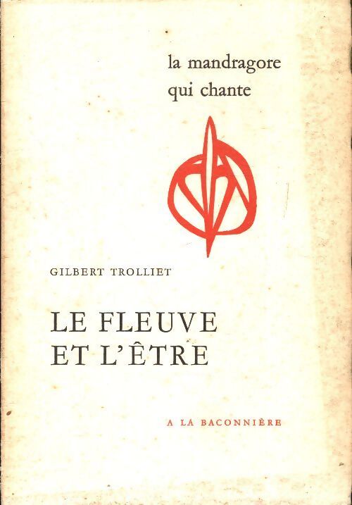 Le fleuve et l'être - Gilbert Trolliet - Livre