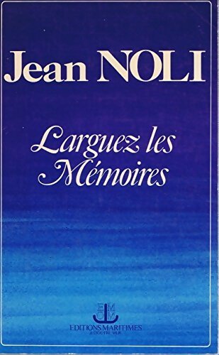 Larguez les mémoires - Jean Noli - Livre