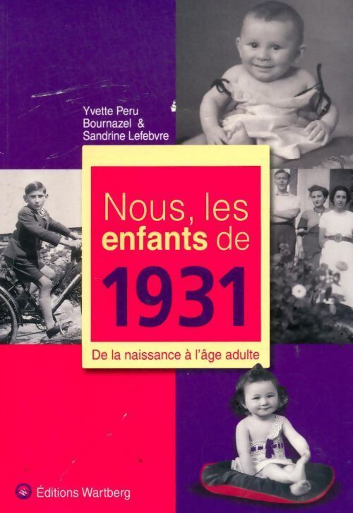Nous les enfants de 1931. De la naissance à l'âge adulte - Sandrine Lefebvre - Livre
