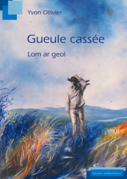 Gueule cassée. Lom ar geol - Yvon Ollivier - Livre