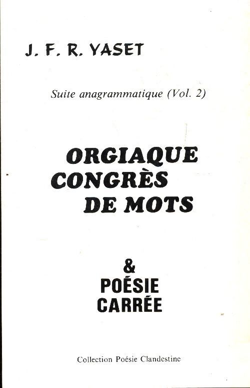 Orgiaque congrès de mots et poésie carrée - J.F.R. Yaset - Livre