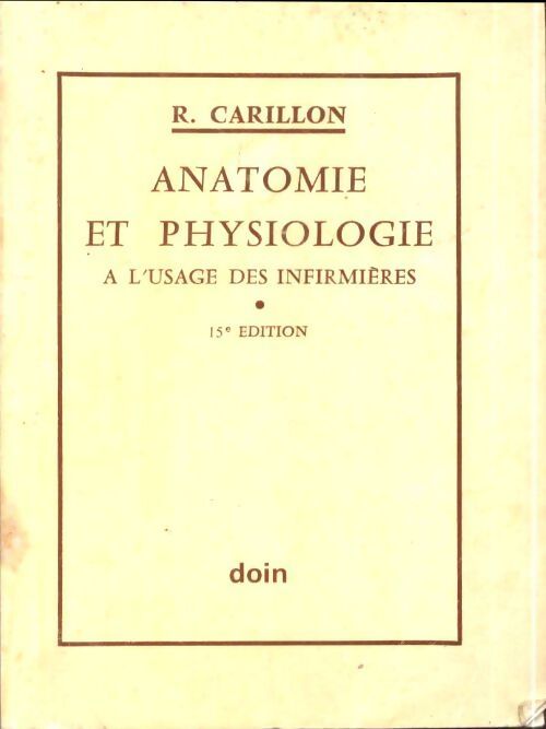 Anatomie et physiologie a l'usage des infirmières - R. Carillon - Livre