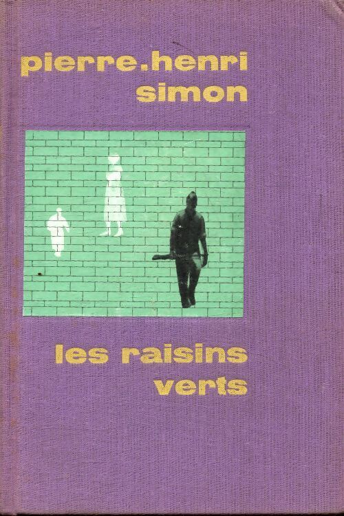 Les raisins verts - Pierre Henri Simon - Livre