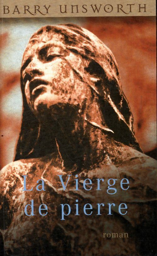 La vierge de pierre - Barry Unsworth - Livre