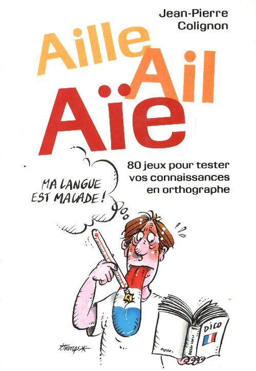 Aille ail aïe ! Ma langue est malade - Jean-Pierre Colignon - Livre