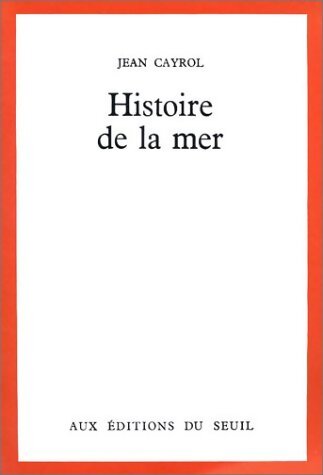 Histoire de la mer - Jean Cayrol - Livre