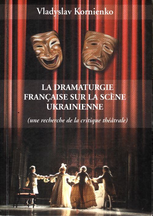 La dramaturgie française sur la scène ukrainienne - Vladyslav Kornienko - Livre