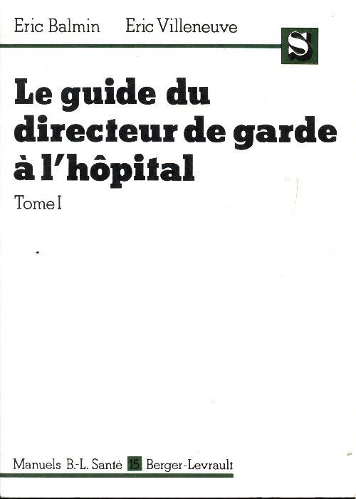 Le guide du directeur de garde à l'hôpital Tome I - Erci Balmin - Livre