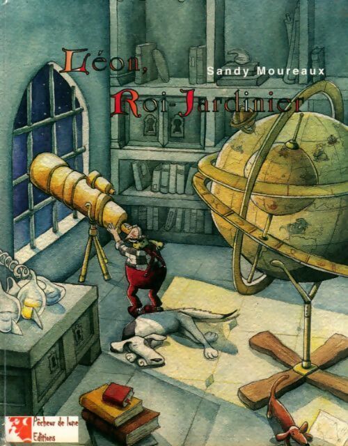 Léon roi-jardinier - Sandy Moureaux - Livre